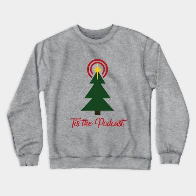 Tis the Podcast Crewneck Sweatshirt by Tis the Podcast